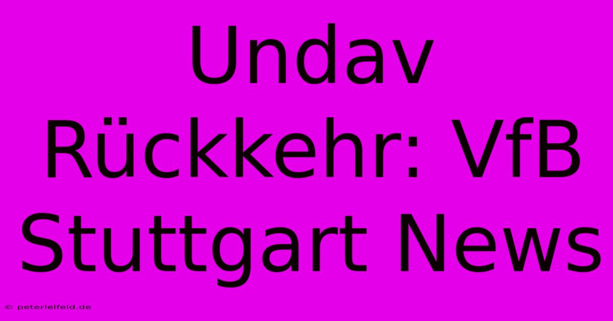 Undav Rückkehr: VfB Stuttgart News