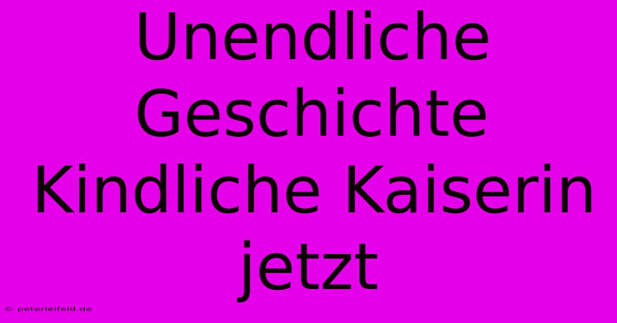 Unendliche Geschichte Kindliche Kaiserin Jetzt