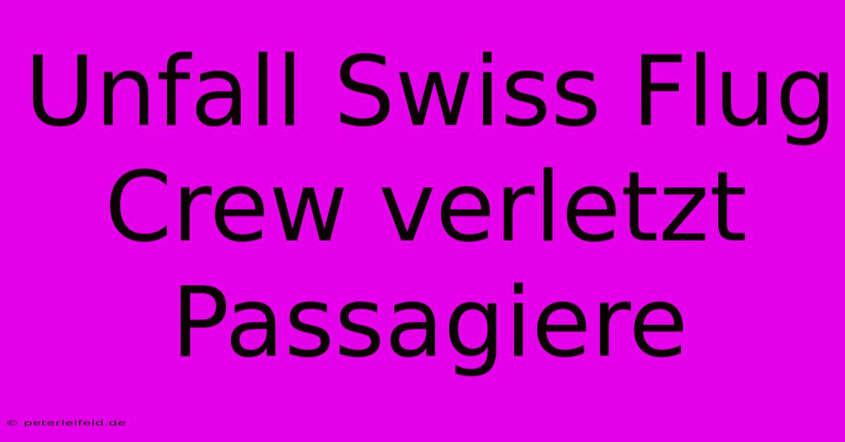 Unfall Swiss Flug Crew Verletzt Passagiere