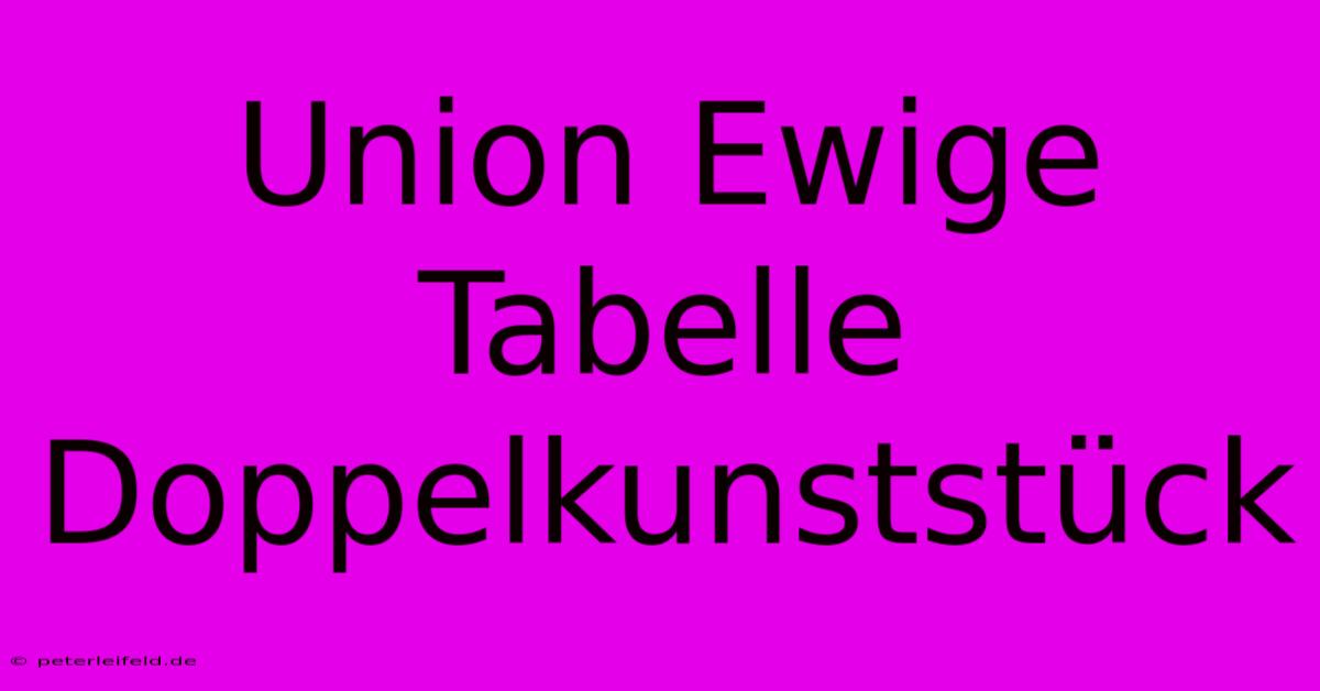 Union Ewige Tabelle Doppelkunststück