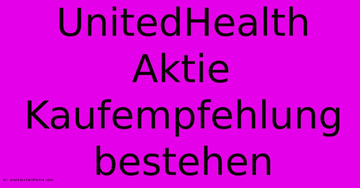 UnitedHealth Aktie Kaufempfehlung Bestehen