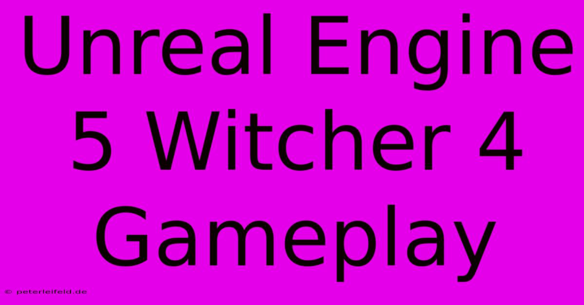 Unreal Engine 5 Witcher 4 Gameplay