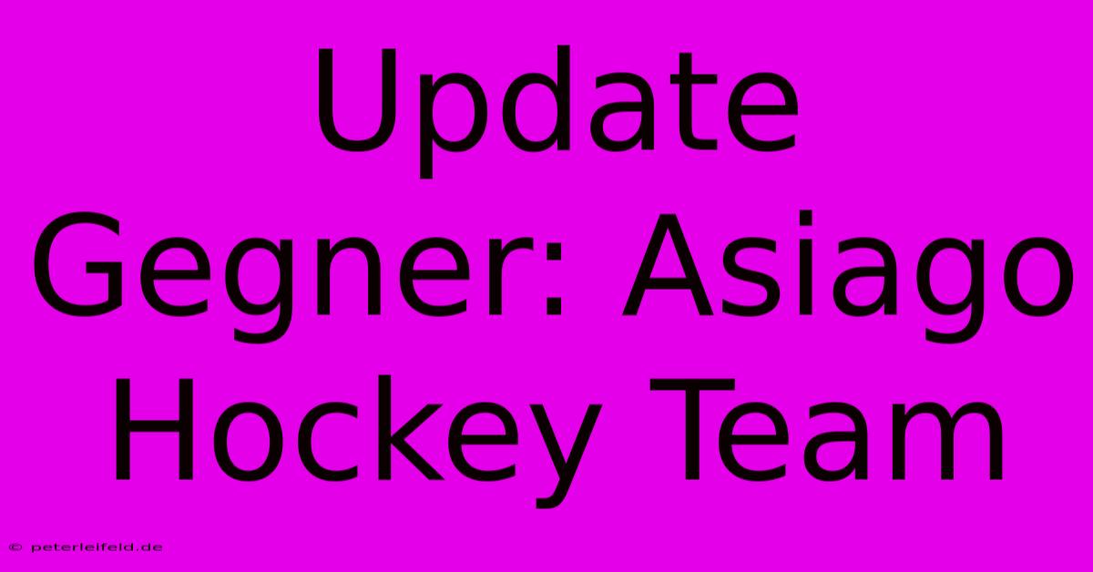 Update Gegner: Asiago Hockey Team