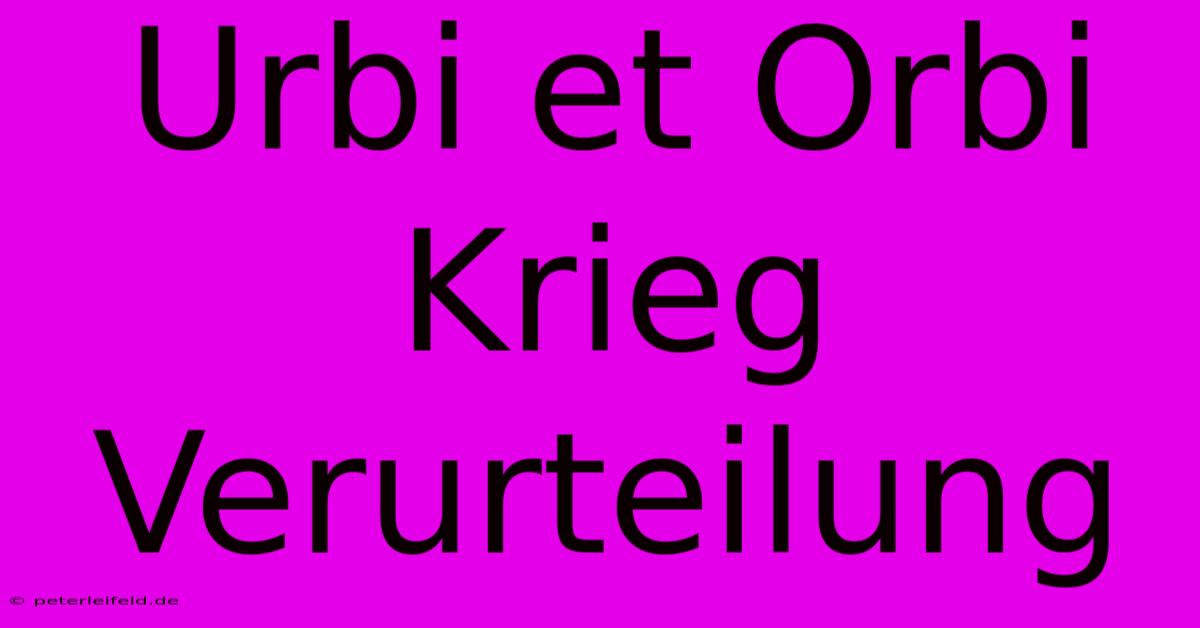 Urbi Et Orbi Krieg Verurteilung