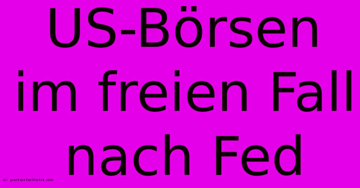 US-Börsen Im Freien Fall Nach Fed