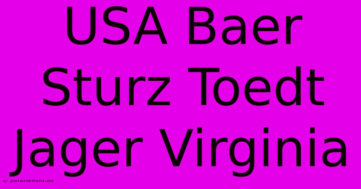 USA Baer Sturz Toedt Jager Virginia