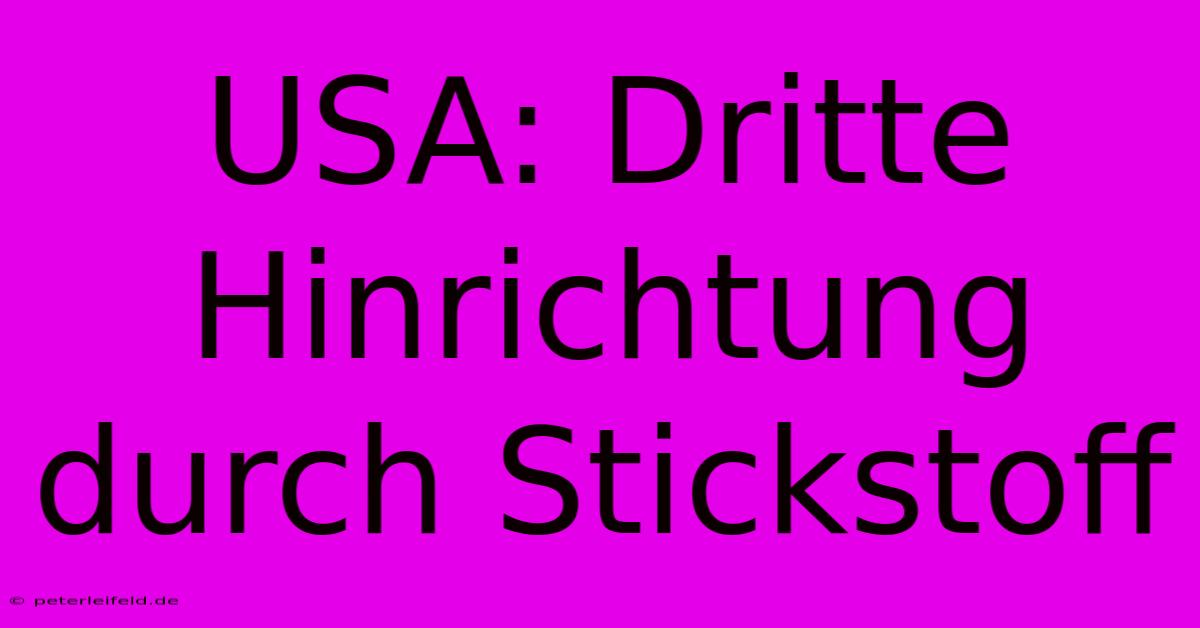 USA: Dritte Hinrichtung Durch Stickstoff