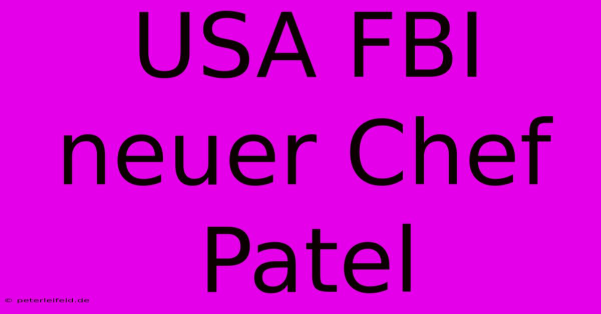 USA FBI Neuer Chef Patel