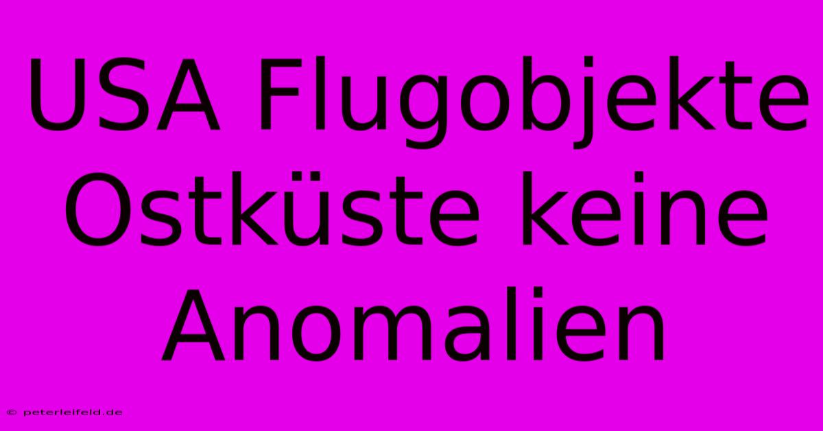 USA Flugobjekte Ostküste Keine Anomalien