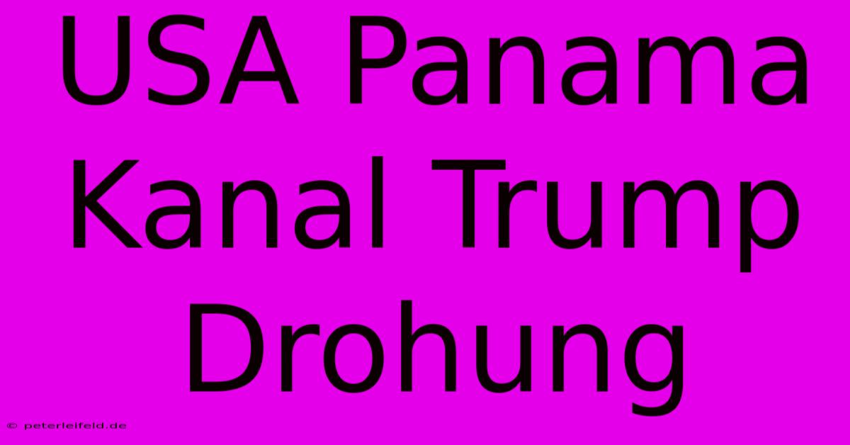 USA Panama Kanal Trump Drohung