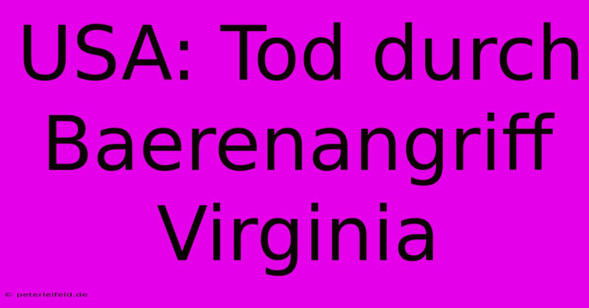 USA: Tod Durch Baerenangriff Virginia