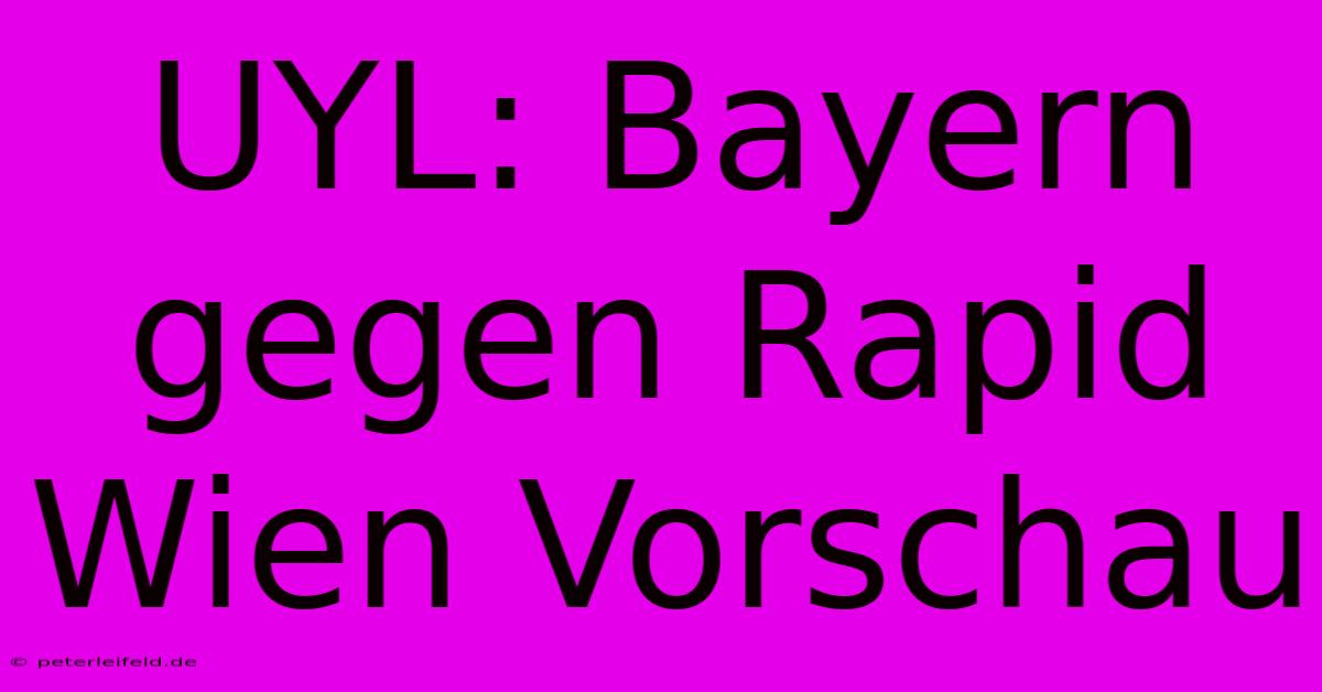 UYL: Bayern Gegen Rapid Wien Vorschau