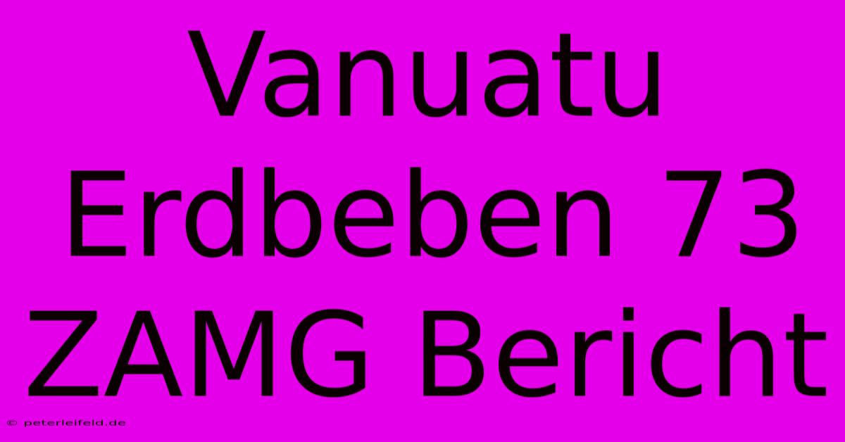 Vanuatu Erdbeben 73 ZAMG Bericht