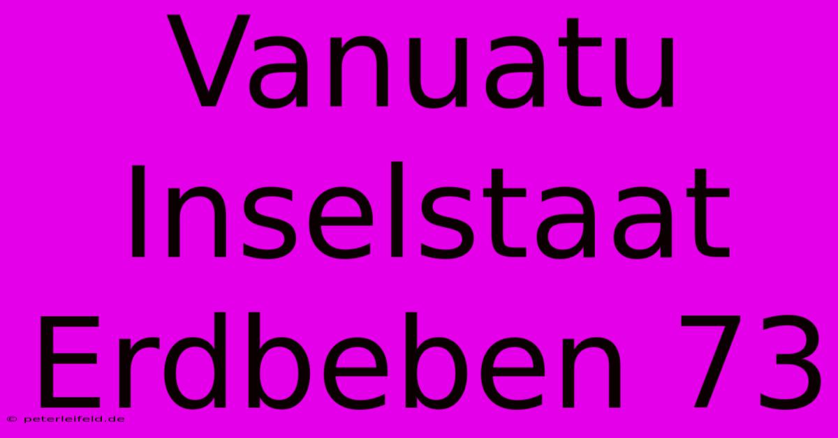 Vanuatu Inselstaat Erdbeben 73