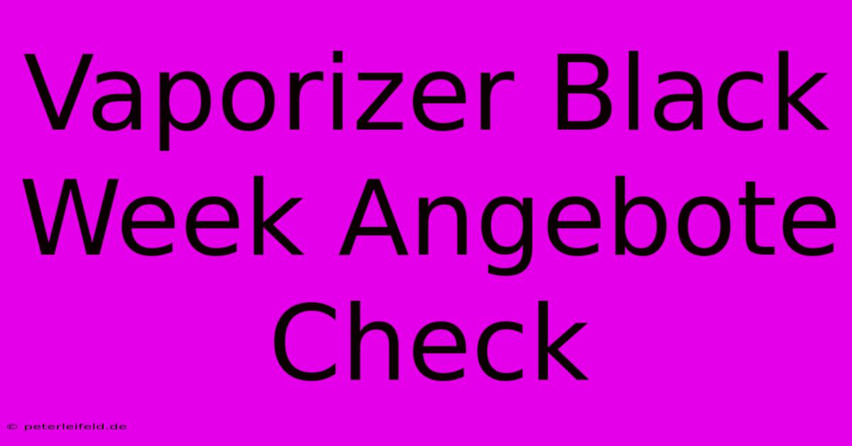 Vaporizer Black Week Angebote Check