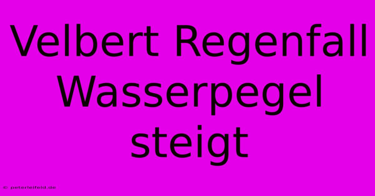 Velbert Regenfall Wasserpegel Steigt