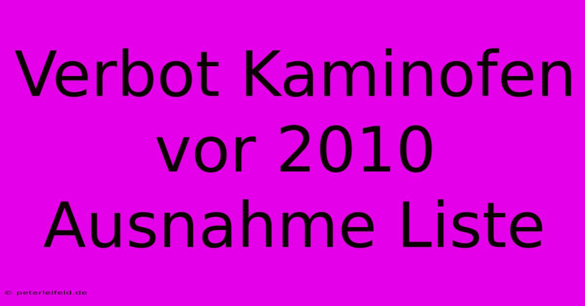 Verbot Kaminofen Vor 2010  Ausnahme Liste