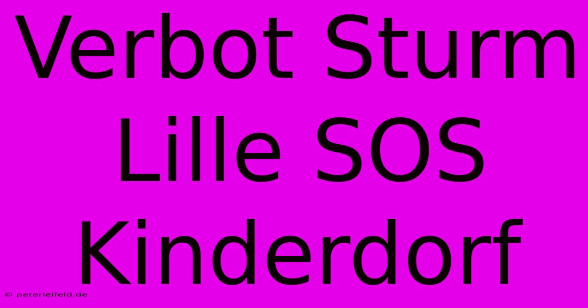 Verbot Sturm Lille SOS Kinderdorf