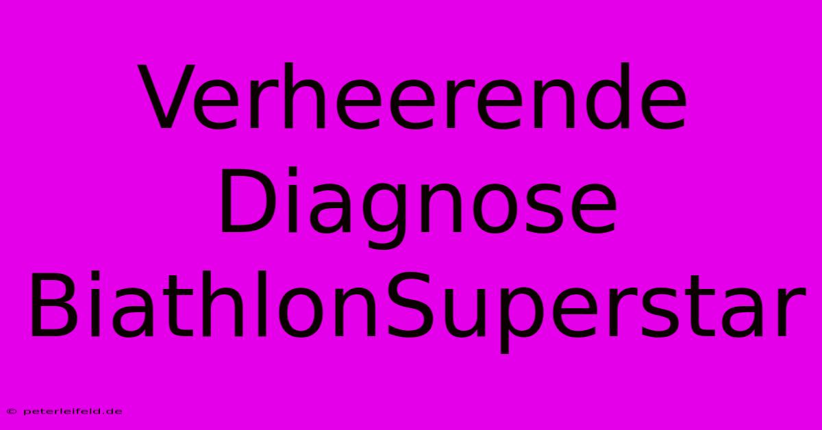 Verheerende Diagnose BiathlonSuperstar