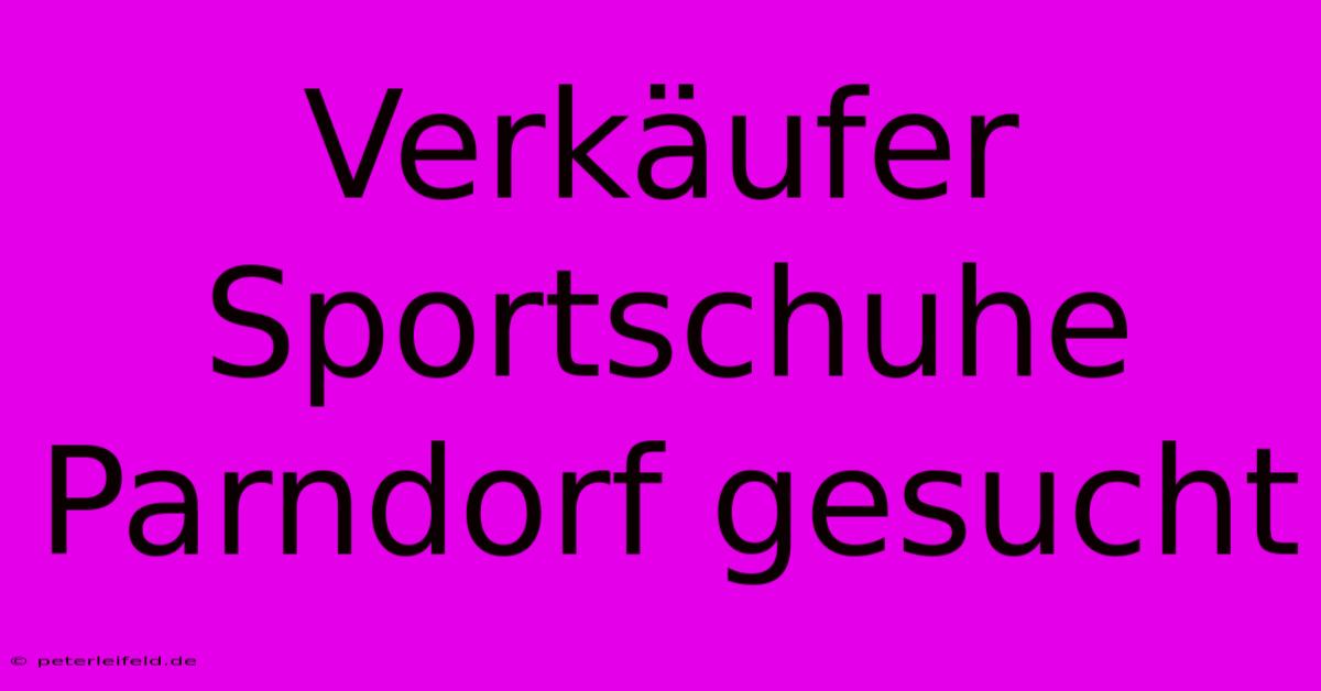 Verkäufer Sportschuhe Parndorf Gesucht