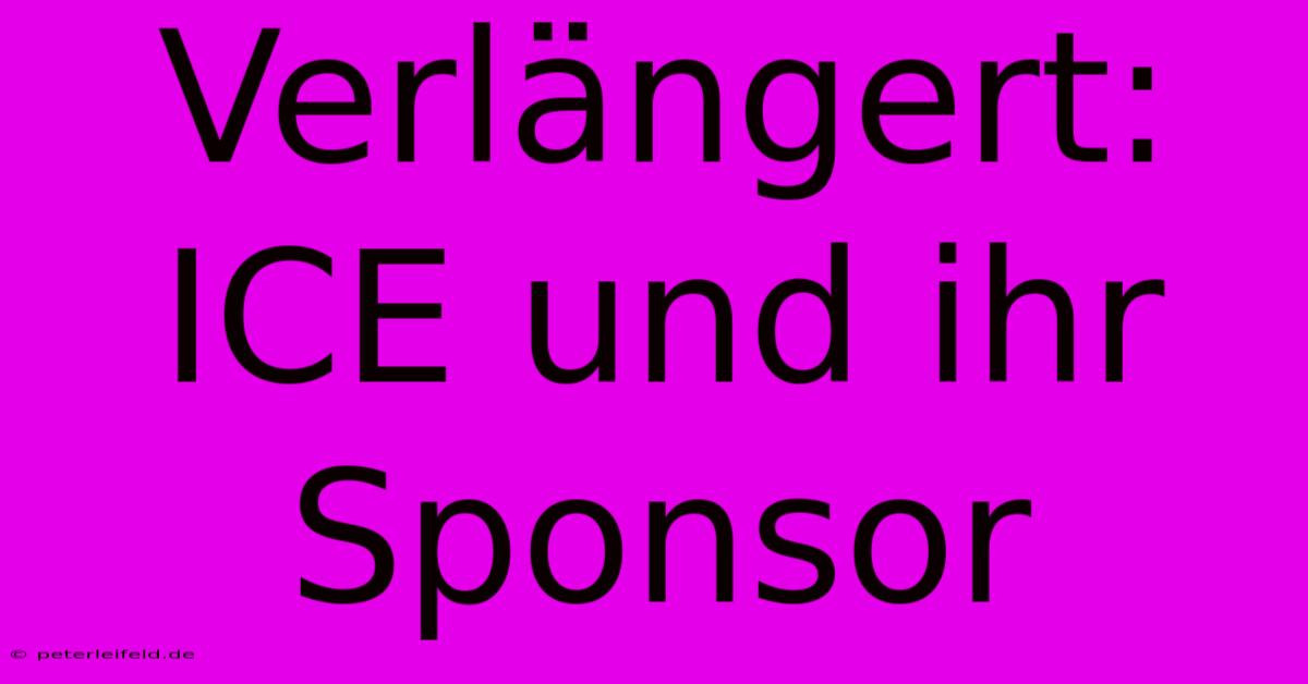 Verlängert: ICE Und Ihr Sponsor