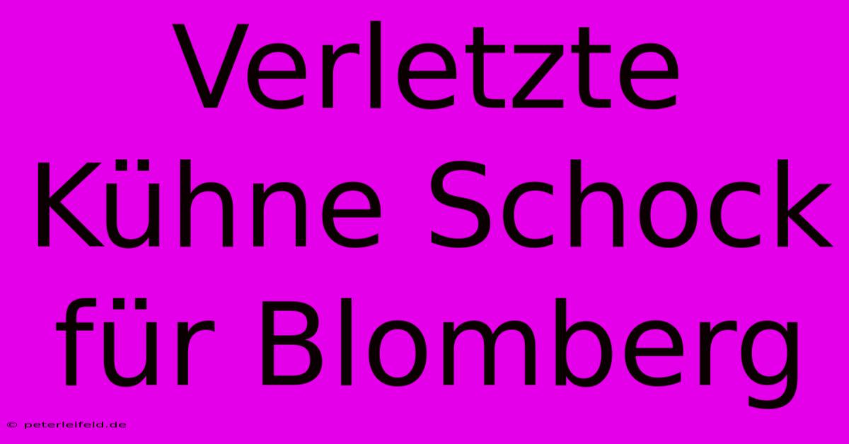 Verletzte Kühne Schock Für Blomberg