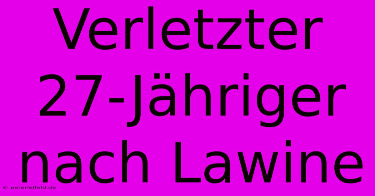 Verletzter 27-Jähriger Nach Lawine