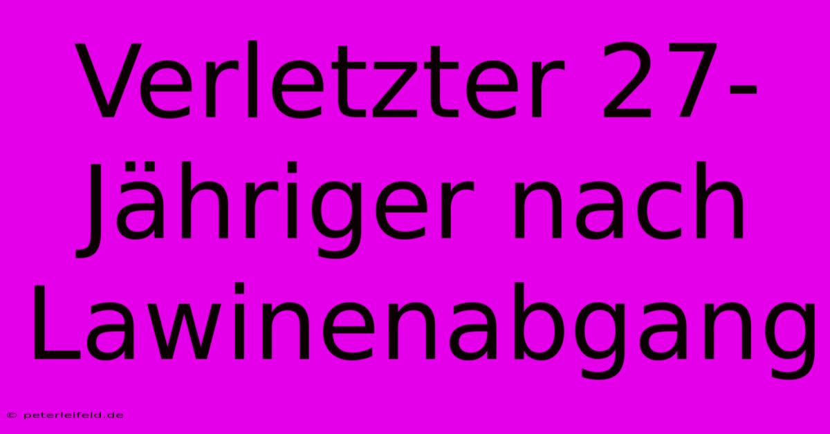 Verletzter 27-Jähriger Nach Lawinenabgang