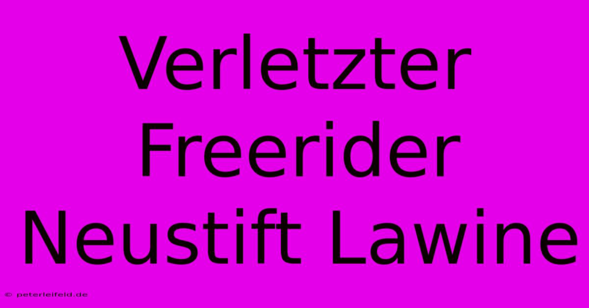 Verletzter Freerider Neustift Lawine