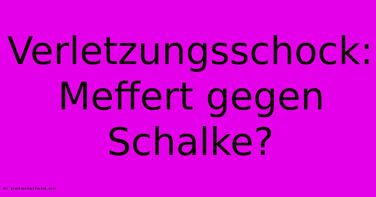 Verletzungsschock: Meffert Gegen Schalke?