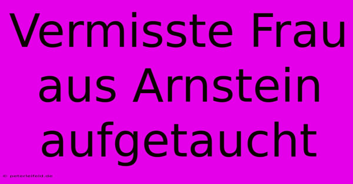 Vermisste Frau Aus Arnstein Aufgetaucht