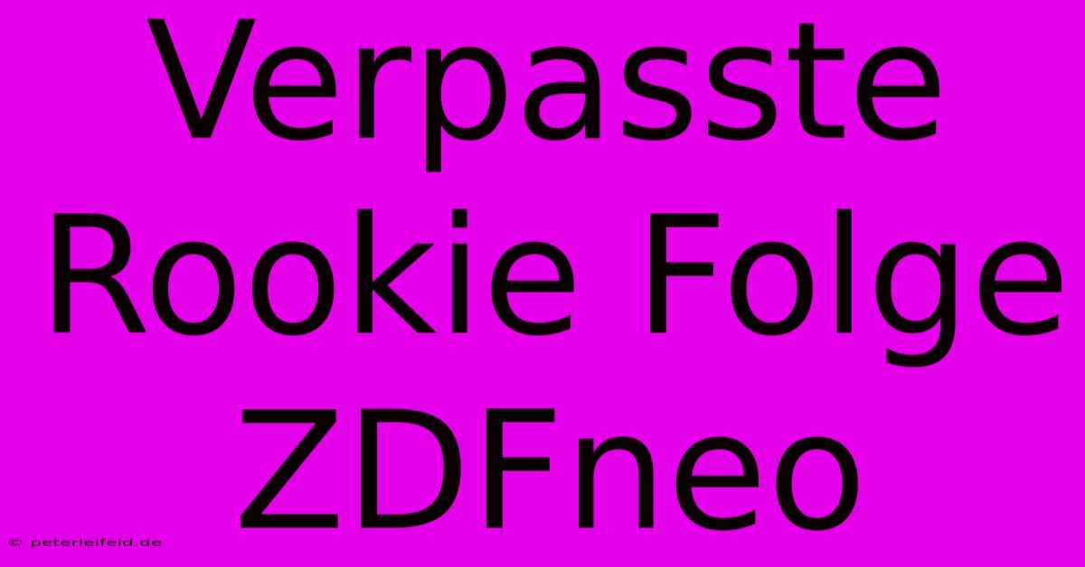 Verpasste Rookie Folge ZDFneo