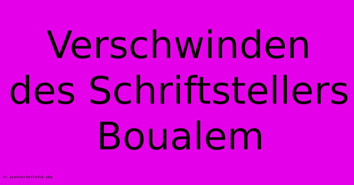 Verschwinden Des Schriftstellers Boualem