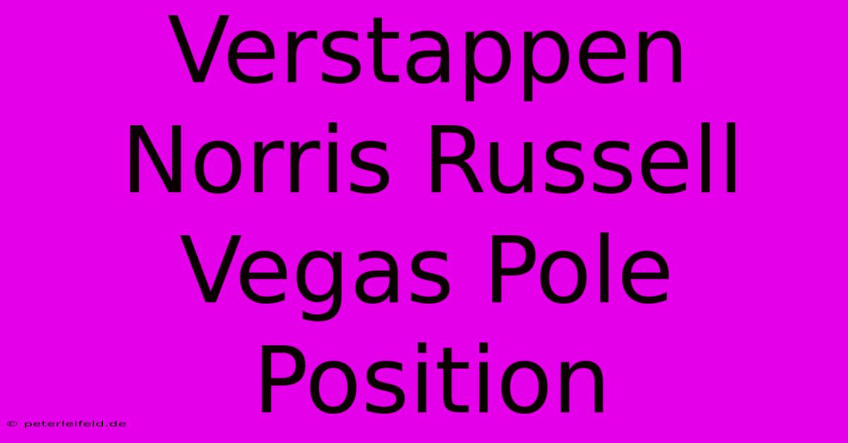 Verstappen Norris Russell Vegas Pole Position