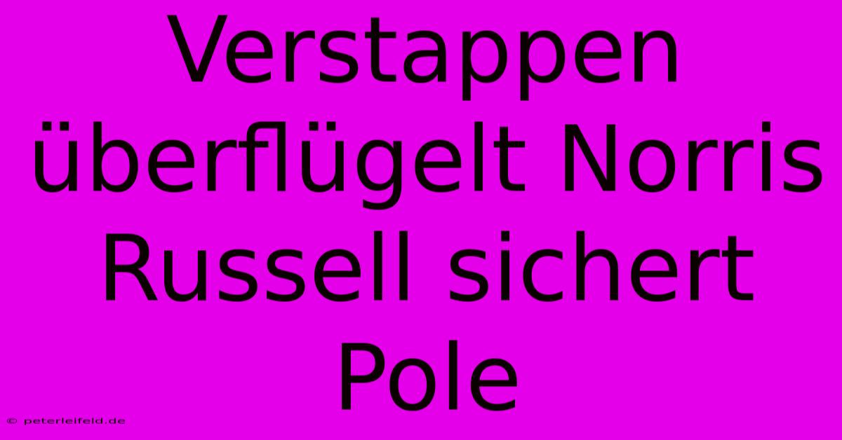 Verstappen Überflügelt Norris Russell Sichert Pole