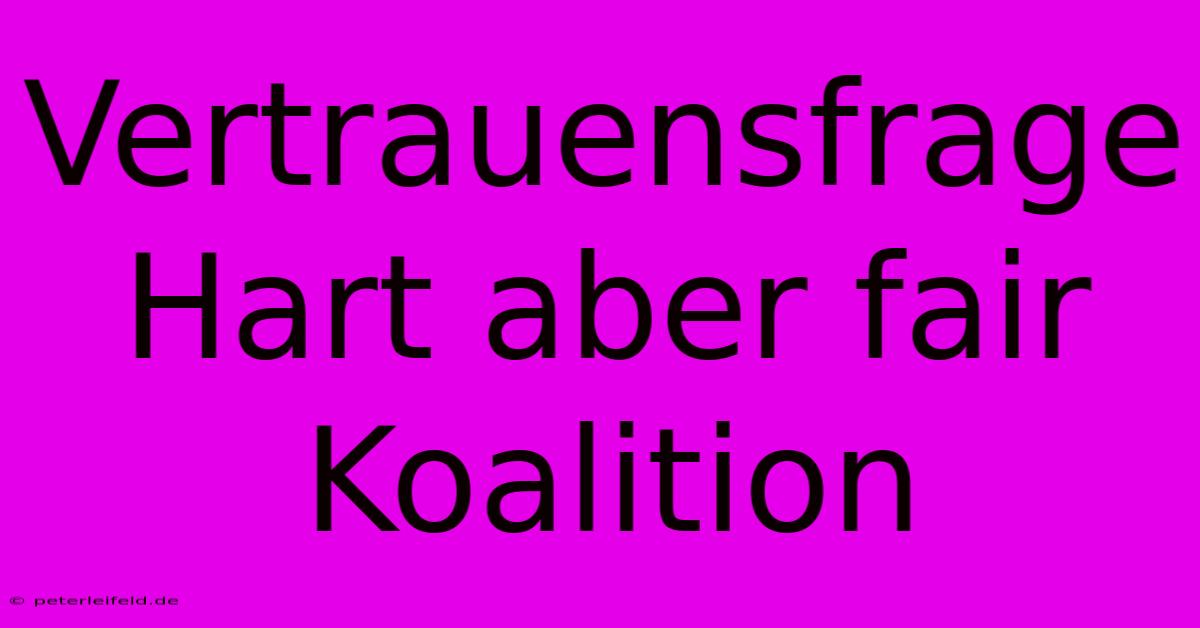 Vertrauensfrage Hart Aber Fair Koalition