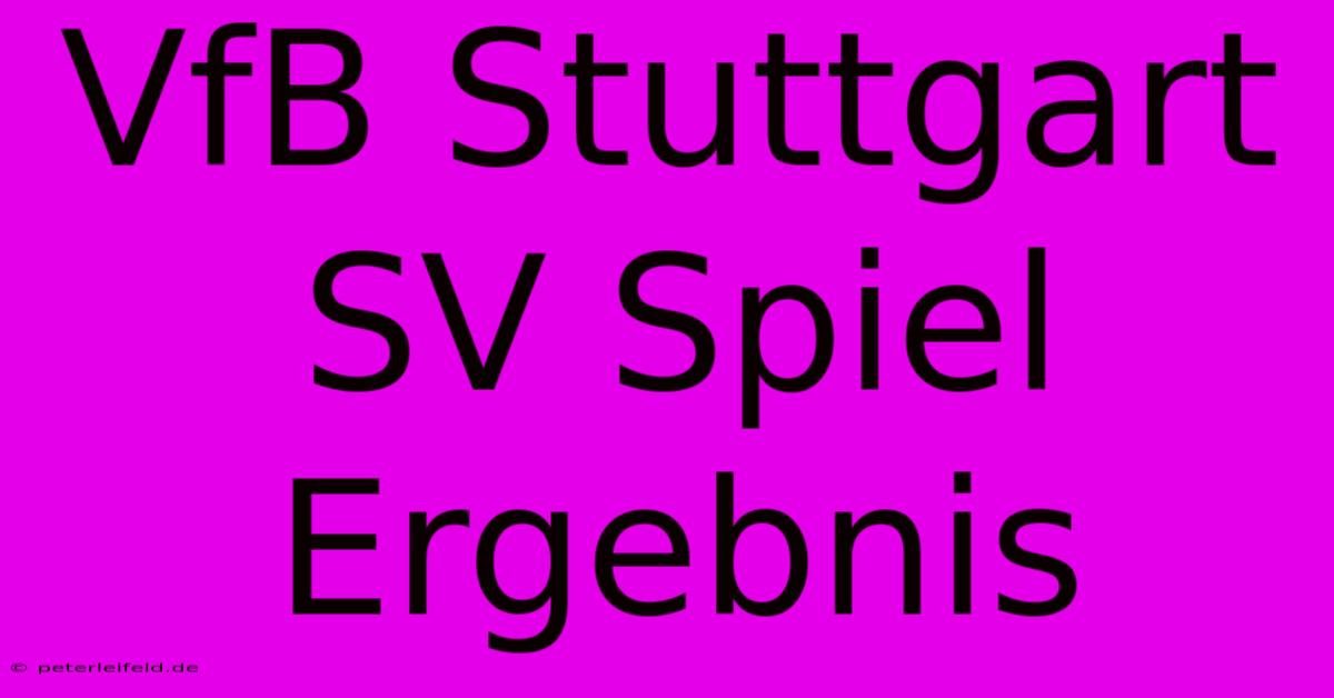 VfB Stuttgart SV Spiel Ergebnis