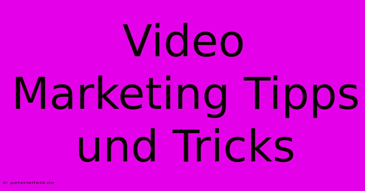 Video Marketing Tipps Und Tricks