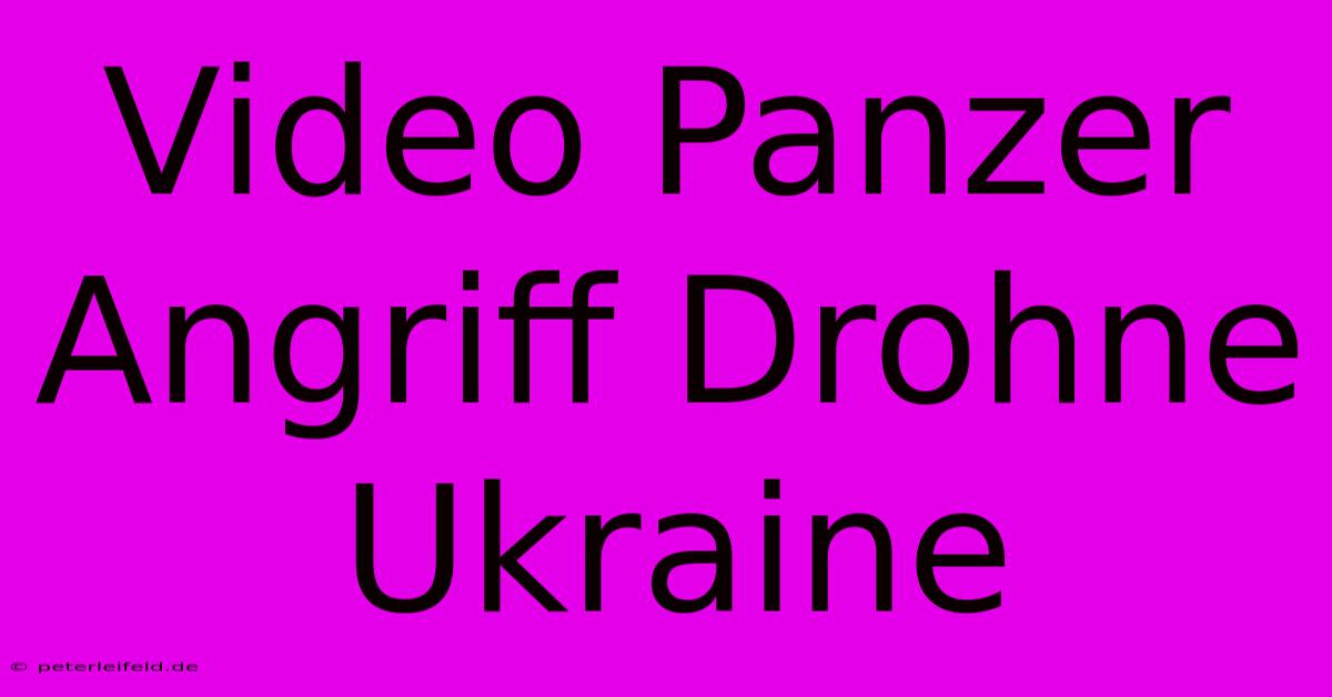 Video Panzer Angriff Drohne Ukraine