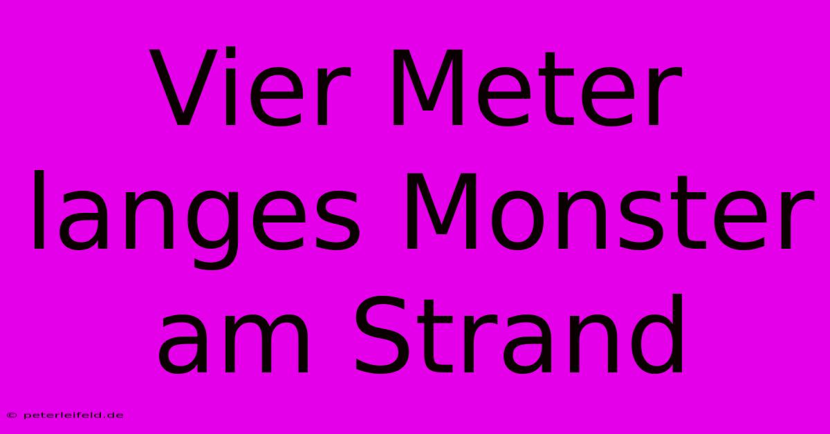 Vier Meter Langes Monster Am Strand