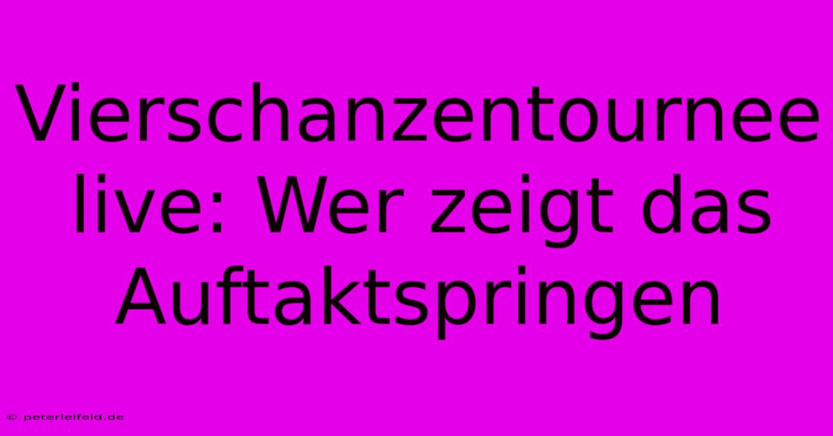 Vierschanzentournee Live: Wer Zeigt Das Auftaktspringen