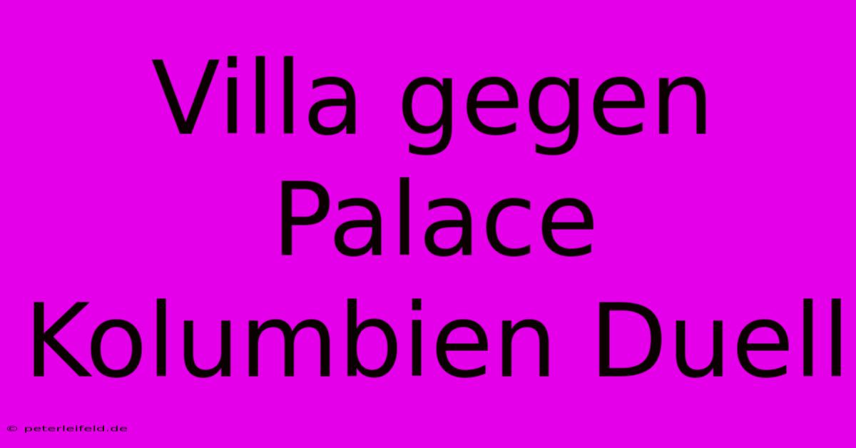 Villa Gegen Palace Kolumbien Duell