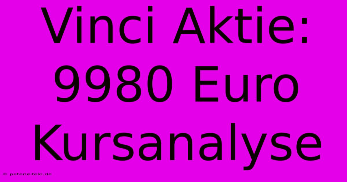 Vinci Aktie: 9980 Euro  Kursanalyse