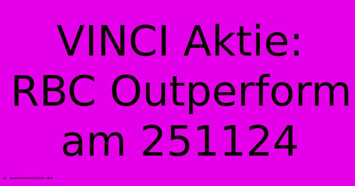 VINCI Aktie: RBC Outperform Am 251124