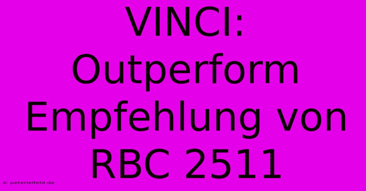 VINCI: Outperform Empfehlung Von RBC 2511