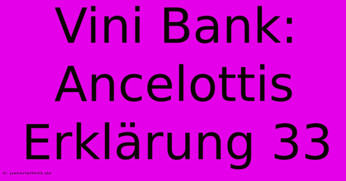 Vini Bank: Ancelottis Erklärung 33