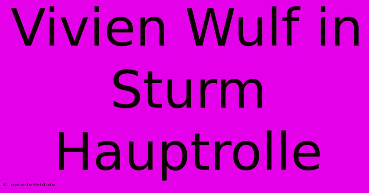 Vivien Wulf In Sturm Hauptrolle