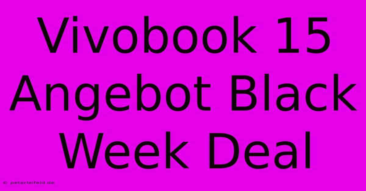 Vivobook 15 Angebot Black Week Deal