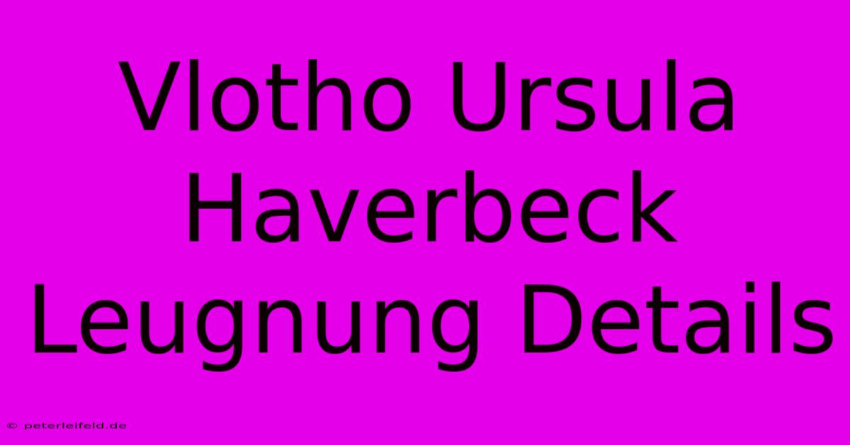 Vlotho Ursula Haverbeck Leugnung Details