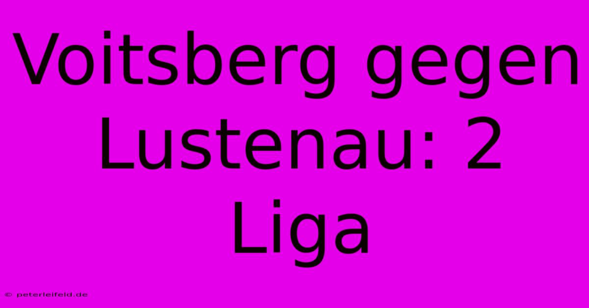 Voitsberg Gegen Lustenau: 2 Liga